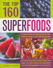 Top 160 Superfoods: A Directory of Power Foods and Their Benefits Shown in Over 200 Photographs hind ja info | Retseptiraamatud  | kaup24.ee