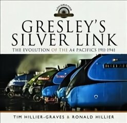 Gresley's Silver Link: The Evolution of the A4 Pacifics 1911-1941 hind ja info | Reisiraamatud, reisijuhid | kaup24.ee