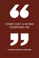 Every Day a Word Surprises Me & Other Quotes by Writers цена и информация | Рассказы, новеллы | kaup24.ee