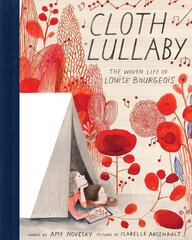 Cloth Lullaby: The Woven Life of Louise Bourgeois hind ja info | Noortekirjandus | kaup24.ee