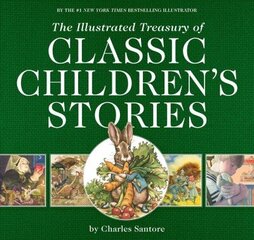 Illustrated Treasury of Classic Children's Stories: Featuring the artwork of The New York Times Best-selling Illustrator, Charles Santore цена и информация | Книги для подростков и молодежи | kaup24.ee