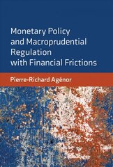 Monetary Policy and Macroprudential Regulation with Financial Frictions hind ja info | Majandusalased raamatud | kaup24.ee