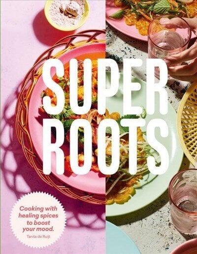 Super Roots: Cooking with Healing Spices to Boost Your Mood Hardback цена и информация | Retseptiraamatud  | kaup24.ee