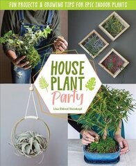 Houseplant Party: Fun projects & growing tips for epic indoor plants цена и информация | Книги по садоводству | kaup24.ee