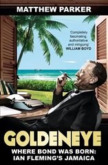 Goldeneye: Where Bond was Born: Ian Fleming's Jamaica цена и информация | Биографии, автобиогафии, мемуары | kaup24.ee