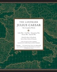 Landmark Julius Caesar: The Complete Works: Gallic War, Civil War, Alexandrian War, African War, and Spanish War hind ja info | Ajalooraamatud | kaup24.ee
