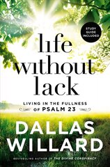 Life Without Lack: Living in the Fullness of Psalm 23 цена и информация | Духовная литература | kaup24.ee