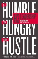H3 Leadership: Be Humble. Stay Hungry. Always Hustle. hind ja info | Majandusalased raamatud | kaup24.ee