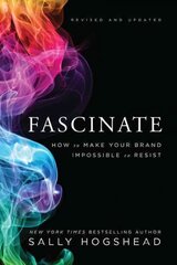 Fascinate, Revised and Updated: How to Make Your Brand Impossible to Resist Revised and Updated ed цена и информация | Самоучители | kaup24.ee