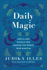 Daily Magic: Spells and Rituals for Making the Whole Year Magical hind ja info | Eneseabiraamatud | kaup24.ee