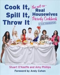 Cook It, Spill It, Throw It: The Not-So-Real Housewives Parody Cookbook цена и информация | Книги рецептов | kaup24.ee