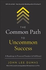 Common Path to Uncommon Success: A Roadmap to Financial Freedom and Fulfillment цена и информация | Книги по экономике | kaup24.ee