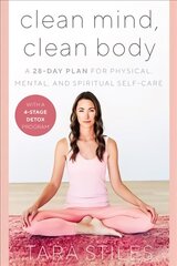 Clean Mind, Clean Body: A 28-Day Plan for Physical, Mental, and Spiritual Self-Care цена и информация | Самоучители | kaup24.ee