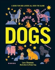 World of Dogs: A Book for Dog Lovers All Over the Globe First Edition, Hardback hind ja info | Tervislik eluviis ja toitumine | kaup24.ee