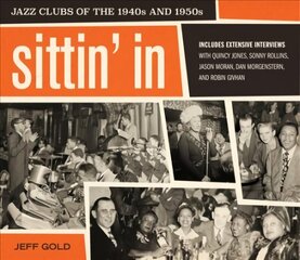 Sittin' In: Jazz Clubs of the 1940s and 1950s цена и информация | Книги об искусстве | kaup24.ee