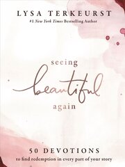 Seeing Beautiful Again: 50 Devotions to Find Redemption in Every Part of Your Story цена и информация | Духовная литература | kaup24.ee