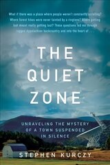 Quiet Zone: Unraveling the Mystery of a Town Suspended in Silence hind ja info | Majandusalased raamatud | kaup24.ee