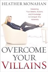 Overcome Your Villains: Mastering Your Beliefs, Actions, and Knowledge to Conquer Any Adversity цена и информация | Самоучители | kaup24.ee