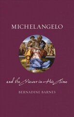 Michelangelo and the Viewer in His Time hind ja info | Kunstiraamatud | kaup24.ee