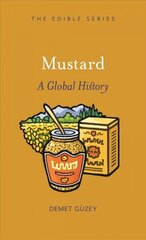 Mustard: A Global History цена и информация | Книги рецептов | kaup24.ee