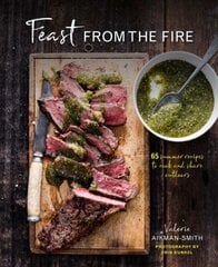 Feast from the Fire: 65 Summer Recipes to Cook and Share Outdoors цена и информация | Книги рецептов | kaup24.ee