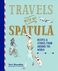 Travels with My Spatula: Recipes & Stories from Around the World hind ja info | Retseptiraamatud  | kaup24.ee