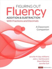 Figuring Out Fluency - Addition and Subtraction With Fractions and Decimals: A Classroom Companion hind ja info | Noortekirjandus | kaup24.ee