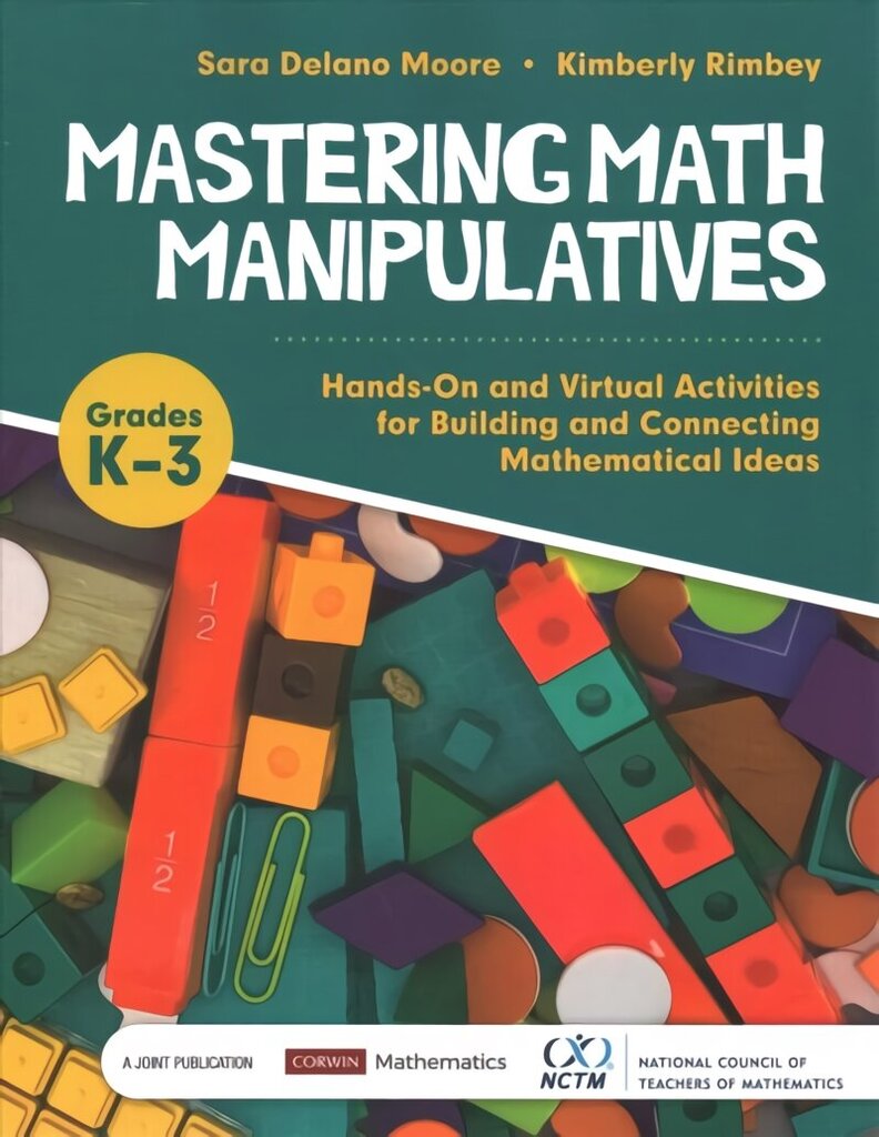 Mastering Math Manipulatives, Grades K-3: Hands-On and Virtual Activities for Building and Connecting Mathematical Ideas hind ja info | Noortekirjandus | kaup24.ee