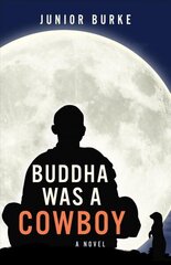 Buddha Was a Cowboy: A Novel цена и информация | Фантастика, фэнтези | kaup24.ee