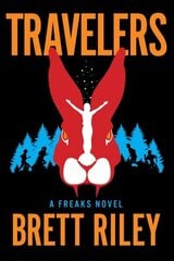 Travelers: A Freaks Novel цена и информация | Книги для подростков и молодежи | kaup24.ee