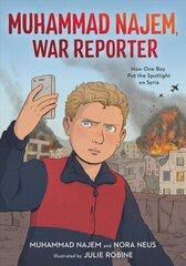 Muhammad Najem, War Reporter: How One Boy Put the Spotlight on Syria цена и информация | Книги для подростков и молодежи | kaup24.ee