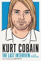 Kurt Cobain: The Last Interview: And Other Conversations hind ja info | Kunstiraamatud | kaup24.ee