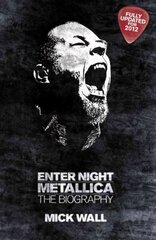 Metallica: Enter Night: The Biography цена и информация | Биографии, автобиогафии, мемуары | kaup24.ee