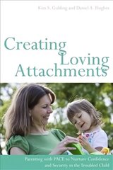 Creating Loving Attachments: Parenting with Pace to Nurture Confidence and Security in the Troubled Child hind ja info | Eneseabiraamatud | kaup24.ee