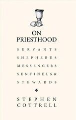 On Priesthood: Servants, Shepherds, Messengers, Sentinels and Stewards hind ja info | Usukirjandus, religioossed raamatud | kaup24.ee