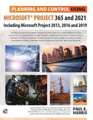 Planning and Control Using Microsoft Project 365 and 2021: Including 2019, 2016 and 2013 цена и информация | Книги по экономике | kaup24.ee