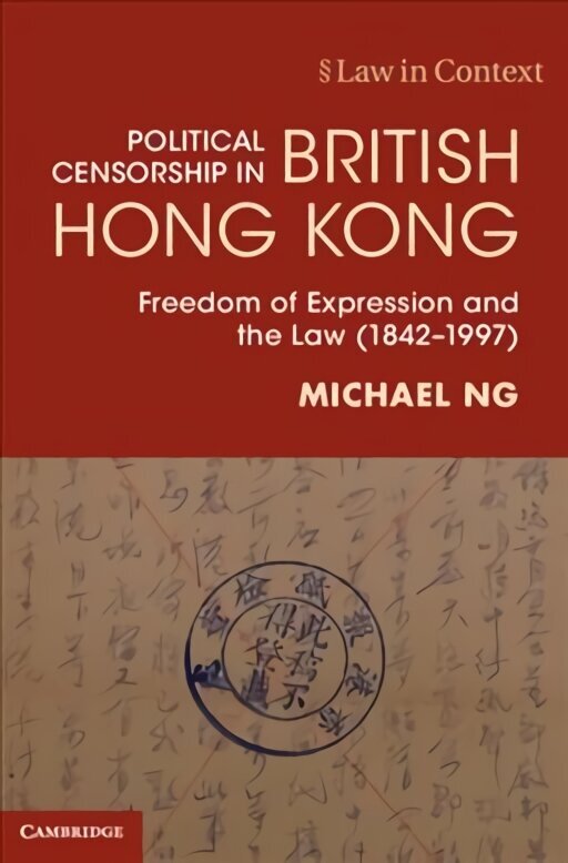 Political Censorship in British Hong Kong: Freedom of Expression and the Law (1842-1997) New edition hind ja info | Majandusalased raamatud | kaup24.ee