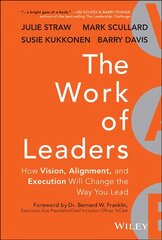 Work of Leaders - How Vision, Alignment, and Execution Will Change the Way You Lead: How Vision, Alignment, and Execution Will Change the Way You Lead цена и информация | Книги по экономике | kaup24.ee