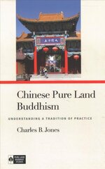 Chinese Pure Land Buddhism: Understanding a Tradition of Practice hind ja info | Usukirjandus, religioossed raamatud | kaup24.ee