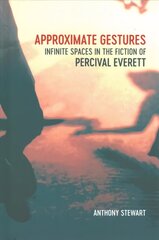 Approximate Gestures: Infinite Spaces in the Fiction of Percival Everett цена и информация | Исторические книги | kaup24.ee