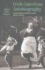 Irish-American Autobiography: Athletes, Priests, Pilgrims, and More цена и информация | Книги по социальным наукам | kaup24.ee