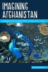 Imagining Afghanistan: Global Fiction and Film of the 9/11 Wars цена и информация | Книги по социальным наукам | kaup24.ee