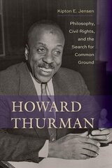 Howard Thurman: Philosophy, Civil Rights, and the Search for Common Ground цена и информация | Исторические книги | kaup24.ee