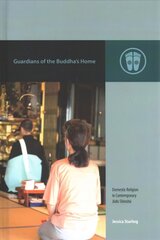 Guardians of the Buddha's Home: Domestic Religion in Contemporary Jodo Shinshu цена и информация | Духовная литература | kaup24.ee