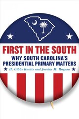 First in the South: Why South Carolina's Presidential Primary Matters цена и информация | Исторические книги | kaup24.ee