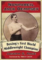 Nonpareil Jack Dempsey: Boxing's First World Middleweight Champion цена и информация | Биографии, автобиогафии, мемуары | kaup24.ee