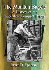 Moulton Bicycle: A History of the Innovative Compact Design hind ja info | Reisiraamatud, reisijuhid | kaup24.ee