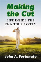 Making the Cut: Life Inside the PGA Tour System цена и информация | Книги о питании и здоровом образе жизни | kaup24.ee