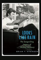 Looks Like Rain: The Songwriting Legacy of Mickey Newbury цена и информация | Книги об искусстве | kaup24.ee