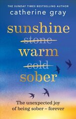 Sunshine Warm Sober: The unexpected joy of being sober - forever hind ja info | Eneseabiraamatud | kaup24.ee